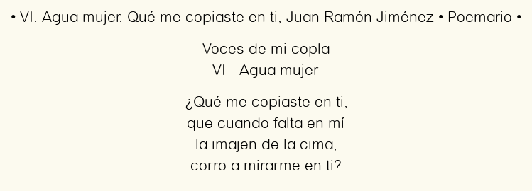 Imagen con el poema VI. Agua mujer. Qué me copiaste en ti, por Juan Ramón Jiménez