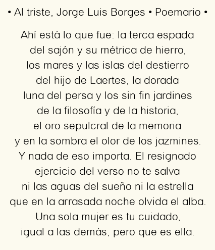 Imagen con el poema Al triste, por Jorge Luis Borges